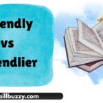 Friendly vs Friendlier