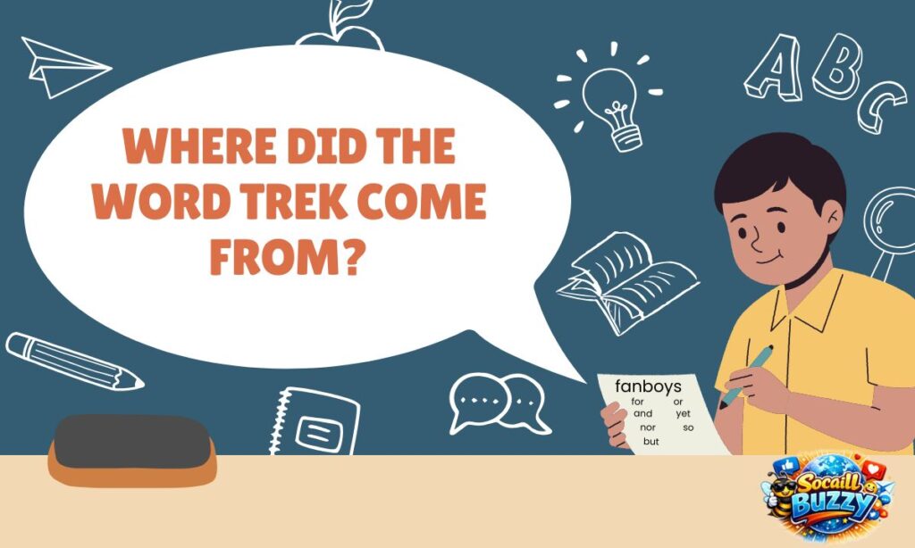 Where Did the Word Trek Come From