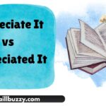 Appreciate It vs Appreciated It