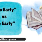 “Too Early” vs “To Early”